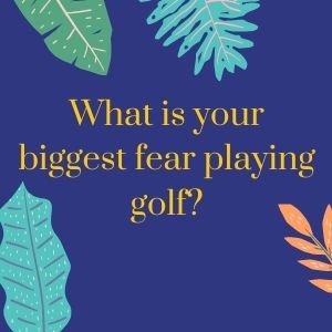 Golf Fears