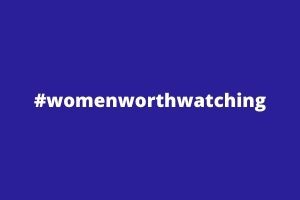 Women Worth Watching – Celebrating Extraordinary Women